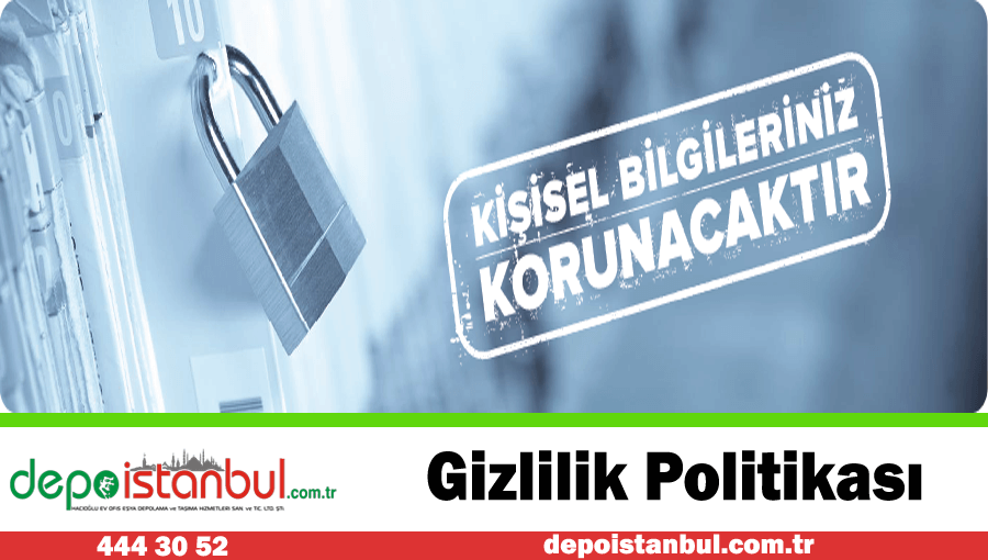 Gizlilik politikası Depo İstanbul eşya depolama müşteri gizliliği Güvenliği